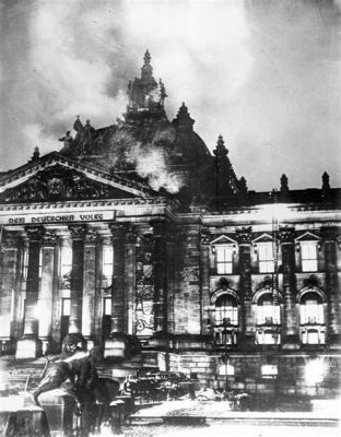 Le Reichstag Fire: Symbol of Weimar Instability and a Turning Point Towards Fascism